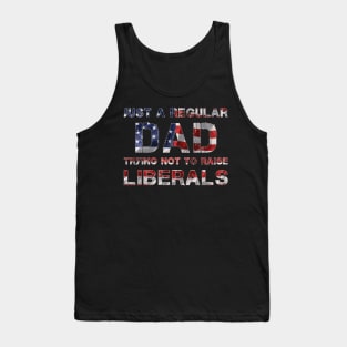 Just a regular dad trying not to raise liberals Tank Top